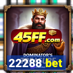 22288 bet